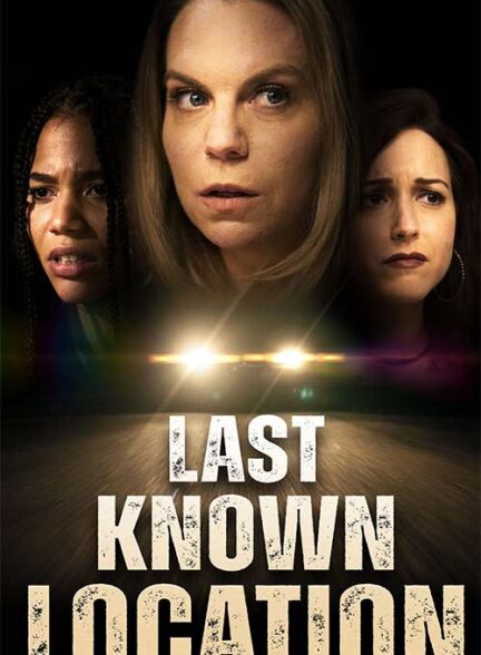 دانلود فیلم آخرین مکان شناخته شده Last Known Location 2024 + دوبله فارسی