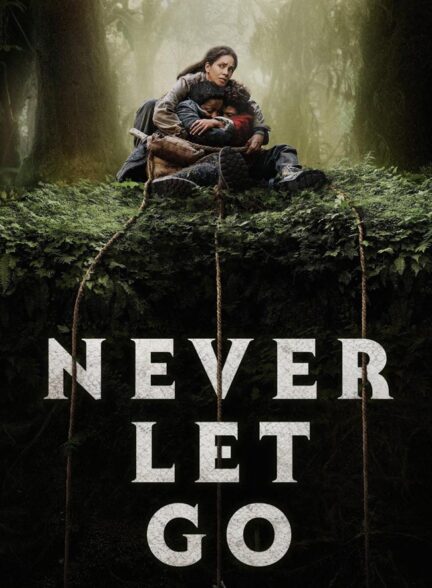 دانلود فیلم هرگز رها نکن Never Let Go 2024 + دوبله فارسی