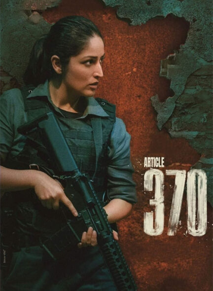 دانلود فیلم ماده 370 Article 370 2024 + دوبله فارسی