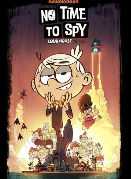 دانلود انیمیشن زمان جاسوسی نیست No Time to Spy: A Loud House Movie 2024 + دوبله فارسی