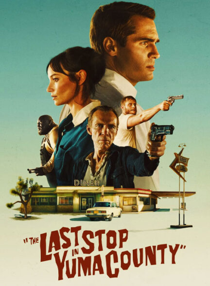 دانلود فیلم آخرین توقف در یوما کانتی The Last Stop in Yuma County 2023 + دوبله فارسی